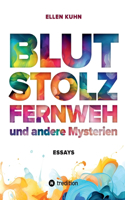 Blut, Stolz, Fernweh und andere Mysterien