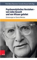 Psychoanalytisches Verstehen - Von Liebe Beseelt Und Von Wissen Geleitet