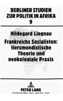 Frankreichs Sozialisten: tiersmondistische Theorie und neokoloniale Praxis