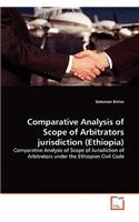 Comparative Analysis of Scope of Arbitrators jurisdiction (Ethiopia): (English)