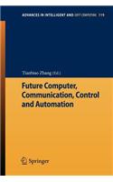 Future Computer, Communication, Control and Automation: (119 Advances in Intelligent and Soft Computing)
