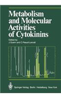 Metabolism and Molecular Activities of Cytokinins