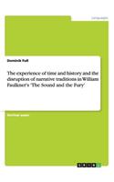 experience of time and history and the disruption of narrative traditions in William Faulkner's 'The Sound and the Fury'