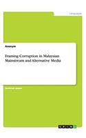 Framing Corruption in Malaysian Mainstream and Alternative Media