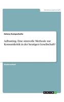 Adbusting. Eine sinnvolle Methode zur Konsumkritik in der heutigen Gesellschaft?