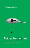 Näher betrachtet