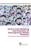 System-Level Modeling and Evaluation of Heterogeneous Mobile Networks