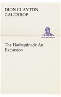 Harlequinade An Excursion