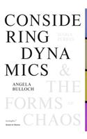 Angela Bulloch, Maria Zerres – Considering Dynamics and the Forms of Chaos