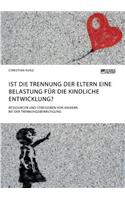 Ist die Trennung der Eltern eine Belastung für die kindliche Entwicklung? Ressourcen und Stressoren von Kindern bei der Trennungsbewältigung