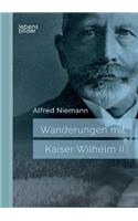 Wanderungen mit Kaiser Wilhelm II.