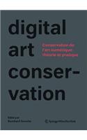 Conservation De L'art Numérique: Théorie Et Pratique