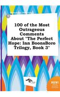 100 of the Most Outrageous Comments about the Perfect Hope