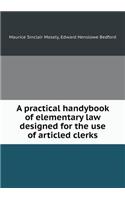 A Practical Handybook of Elementary Law Designed for the Use of Articled Clerks