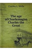 The age of Charlemagne Charles the Great: (English)