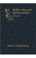 Baffin's bay and Barrow straits Volume 1