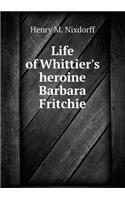 Life of Whittier's heroine Barbara Fritchie