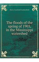 The floods of the spring of 1903, in the Mississippi watershed