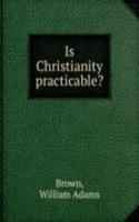 Is Christianity practicable?