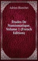 Etudes De Numismatique, Volume 1 (French Edition)