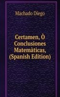 Certamen, O Conclusiones Matematicas, (Spanish Edition)