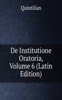 De Institutione Oratoria, Volume 6 (Latin Edition)