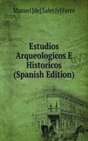 Estudios Arqueologicos E Historicos (Spanish Edition)