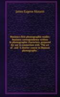 Munson's first phonographic reader; business correspondence written in phonographic characters, prepared for use in connection with "The art of . and "A shorter course in Munson phonography."