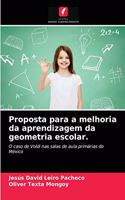 Proposta para a melhoria da aprendizagem da geometria escolar.