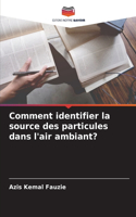 Comment identifier la source des particules dans l'air ambiant?