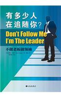 Don't Follow Me: I'm the Leader &#26377;&#22810;&#23569;&#20154;&#22312;&#36861;&#38543;&#20320;&#65311;