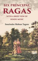 Six Principal Ragas With a Brief View of Hindu Music [Hardcover]
