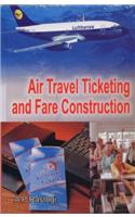 Air Travel Ticketing and Fare Construction