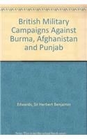 British Military Campaigns Against Burma, Afghanistan and Punjab