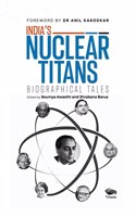 Indiaâ€™s Nuclear Titans: Biographical Tales