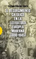 El resurgimiento catolico en la literatura europea moderna (1890-1945) (Spanish Edition)