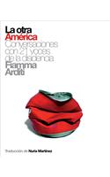La Otra America: Conversaciones Con 21 Voces de la Disidencia