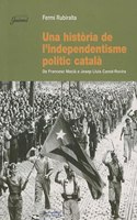 Una historia de l'independentisme politic catala: De Francesc Macia a Josep Lluis Carod-Rovira (Guimet) (Catalan Edition)