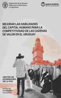 Mejorar las habilidades del capital humano para la competitividad de las cadenas de valor en el Uruguay