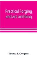 Practical forging and art smithing