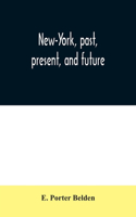 New-York, past, present, and future