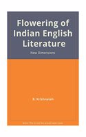 Flowering of Indian English Literature New Dimensions