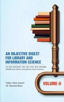 An Objective Digest For Library and Information Science For NTA-NET/SLET, JRF, SET, KVS, NVS, RSMSSB, DSSSB and Other Competitive Examinations Volume-II
