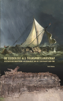 de Zuiderzee ALS Transportlandschap: Historische Maritieme Archeologie Van de Turfvaart (1550-1700)