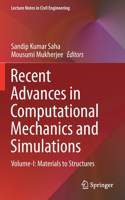 Recent Advances in Computational Mechanics and Simulations: Volume-I: Materials to Structures
