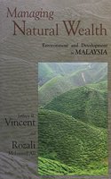 Managing Natural Wealth: Environment And Development In Malaysia