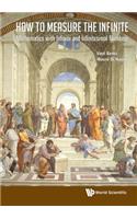 How to Measure the Infinite: Mathematics with Infinite and Infinitesimal Numbers