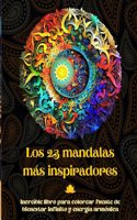 23 mandalas más inspiradores - Increíble libro para colorear fuente de bienestar infinito y energía armónica: Herramienta artística de autoayuda para una relajación y creatividad plenas