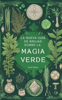 La Nueva Guía de Brujas Sobre la Magia Verde