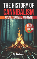 The History of Cannibalism: Ritual, Survival, and Myth(History)